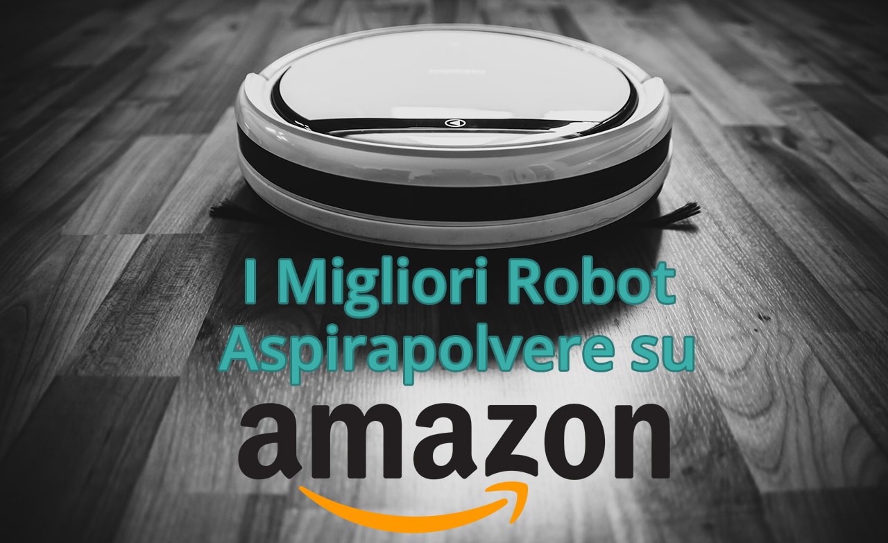 Robot aspirapolvere Amazon: i migliori